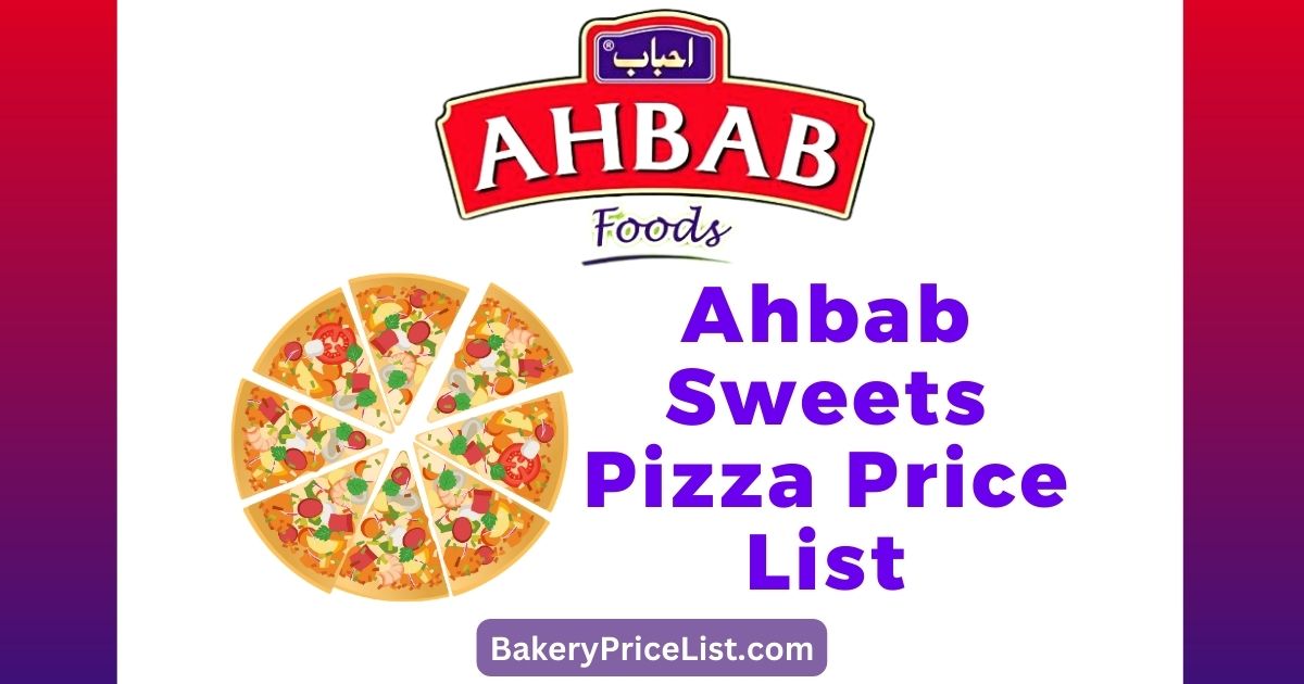 Ahbab Sweets Pizza Price List 2023 in Karachi, rate list of Ahbab Bakery in Karachi, Ahbab Sweets Pizza Rate List 2023 in Karachi, prices of Pizza in Ahbab bakers, Ahbab Bakers Small Size Medium Size Large Size Pizza in Pakistan
