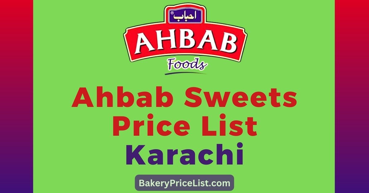 Ahbab Sweets Price List 2023 in Karachi, Ahbab Sweets Menu with Prices 2023, 1 Kg sweet in Ahbab Sweets and Food Bakers in Karachi, rate list of Ahbab sweets in Karachi, Ahbab Mithai Menu, Ahbab Sweets Price Per Kg in Karachi