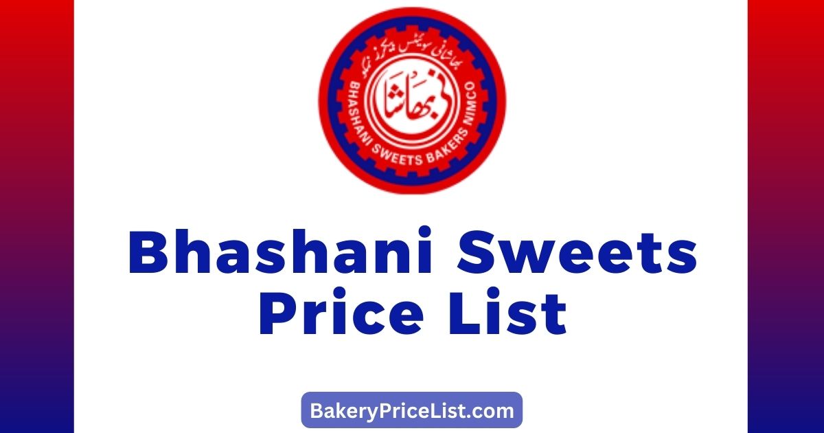 Bhashani Sweets Price List 2023, Bhashani Sweets Rate List 2023 in Karachi, prices of 1 Kg sweet in Bhashani Bakers, Bhashani Sweets Menu