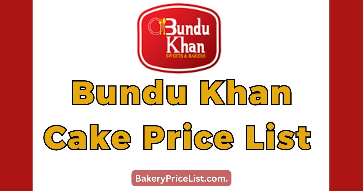 Bundu Khan Cake Price List 2023, Bundu Khan Cake Menu with Prices 2023, Bundu Khan 1 Pound Cake Price List, Bundu Khan 2 Pound Cake Price List