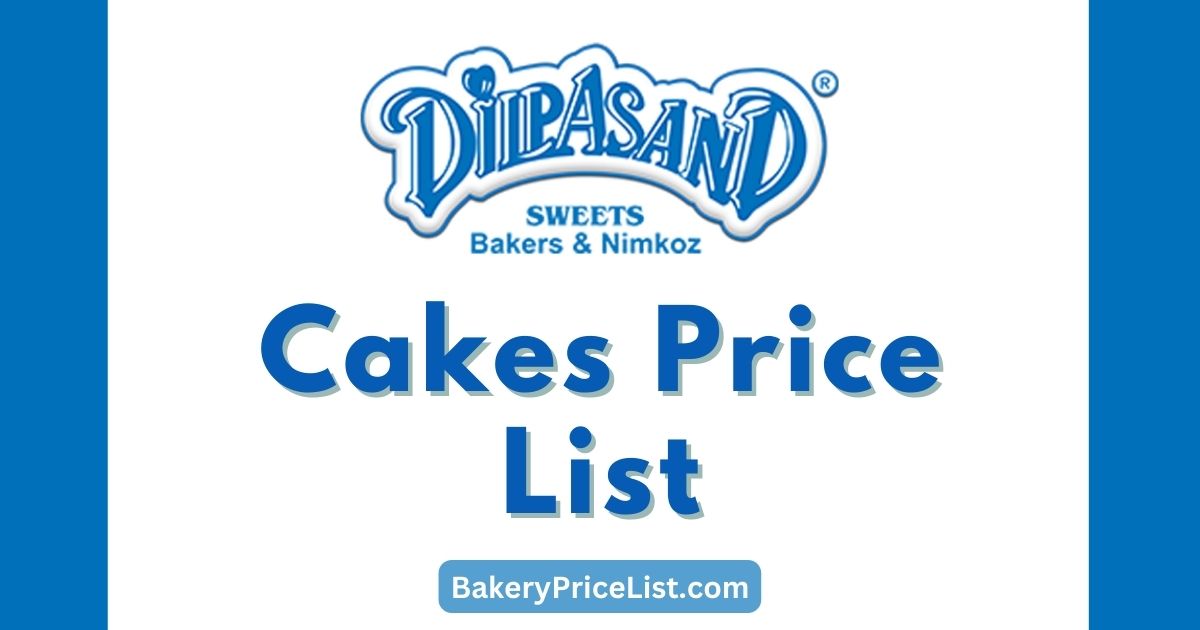 Dilpasand Cake Price List 2023, rate list of Dilpasand cakes in Pakistan, Dilpasand Cake Rate List 2023 in Karachi, 1 Pound Cake Price in Dilpasand Bakers