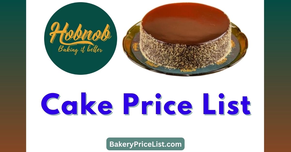 Hobnob Cake Price List 2023 in Karachi, rate list of Hobnob Bakery in Karachi, Hobnob Cakes Menu with Prices 2023