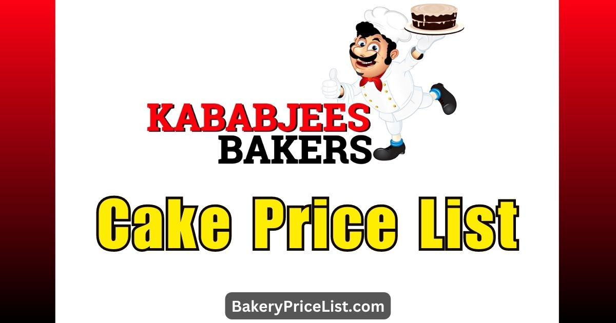 Kababjees Bakers Cake Price List 2023, Rate list of Kababjees Bakery in Karachi, Kababjees Bakers Cake Menu with Prices 2023