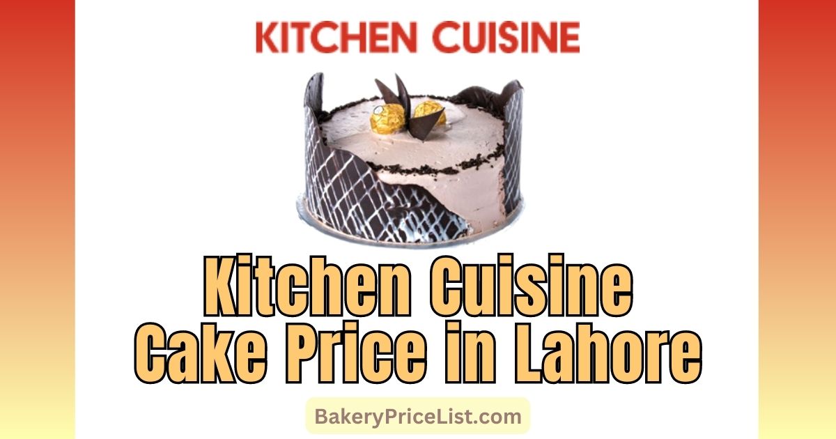 Kitchen Cuisine Cake Price in Lahore 2023, Kitchen Cuisine Cake Rate List in Lahore 2023, prices of cakes in Kitchen Cuisines Bakers, Kitchen Cuisine 1 Pound Cake Price, Kitchen Cuisine 2 Pound Cake Price