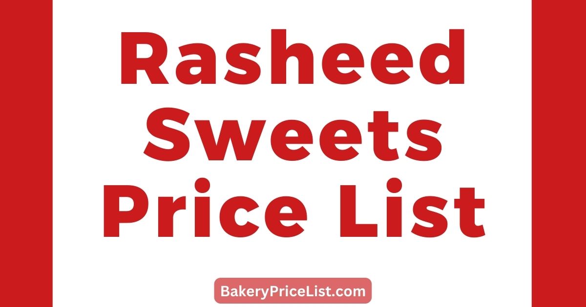 Rasheed Sweets Price List 2023 Rawalpindi Islamabad, Rasheed Sweets Menu with Prices 2023, Rasheed Mithai Menu