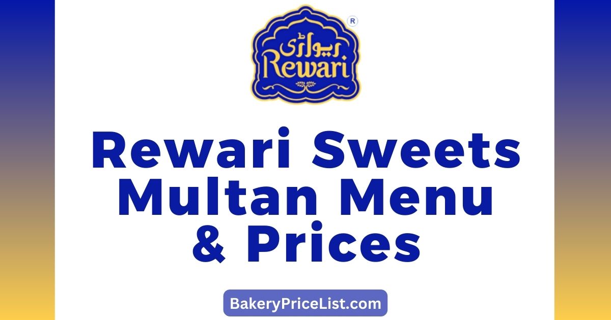 Rewari Sweets Multan Price List 2023, Rewari Sweets Multan Rate List 2023, Rate list of Rewari sweets in Multan, prices of 1 Kg sweet in Rewari Sweets, Rewari Methai Menu