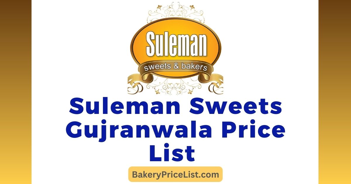 Suleman Sweets Gujranwala Price List 2023, Suleman Sweets Per Kg Price in Lahore 2023, Rate list of Suleman sweets in Gujranwala, prices of 1 Kg sweet in Salman Sweets in Gujranwala, Suleman Mithai Menu