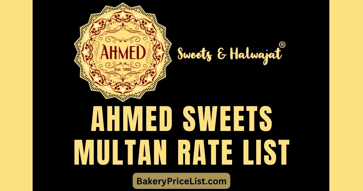 Ahmed Sweets Multan Rate List 2023, Ahmed Sweets Multan Price List 2023, rates list of Ahmed Sweets in Multan, prices of 1 Kg sweet at Ahmed Sweets & Halwajat in Multan, Ahmed Sweets Multan Contact Number