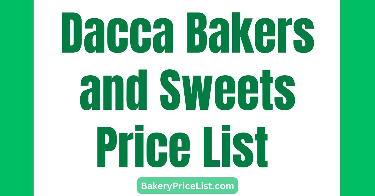 Dacca Bakers and Sweets Price List 2023 in Karachi, Dacca Bakers and Sweets Menu with Rate List 2023, price of 1 kg sweets in Dacca Bakers, Karachi, Dacca Mithai Menu, Dacca Bakers and Sweets Karachi Contact Number