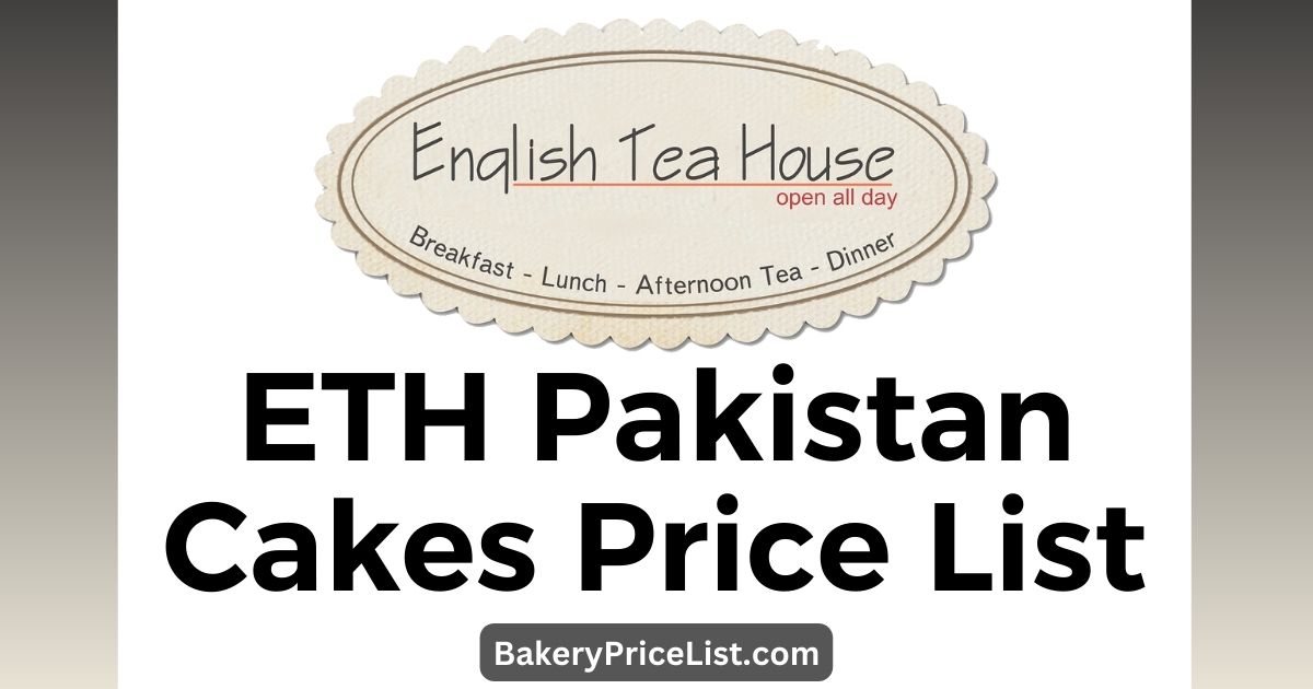 ETH Pakistan Cakes Price List 2023 in Pakistan, ETH Pakistan Cakes Rate List 2023, ETH Pakistan Bakery Contact Number