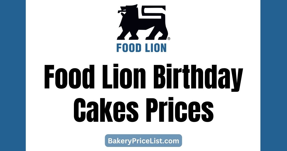 Food Lion Birthday Cakes Prices 2023, Food Lion Cakes Menu with Prices 2023, Food Lion Contact Number