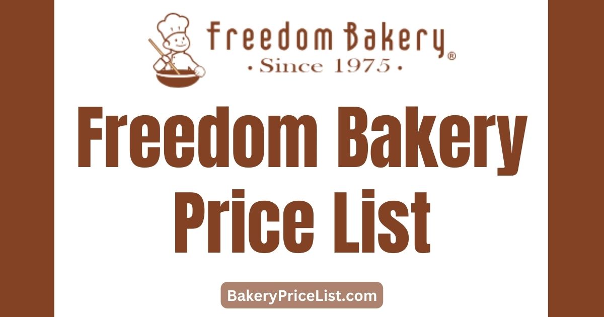 Freedom Bakery Watsonville Price List 2023, Freedom Bakery Menu with Prices 2023, Freedom Bakery Watsonville Contact Number