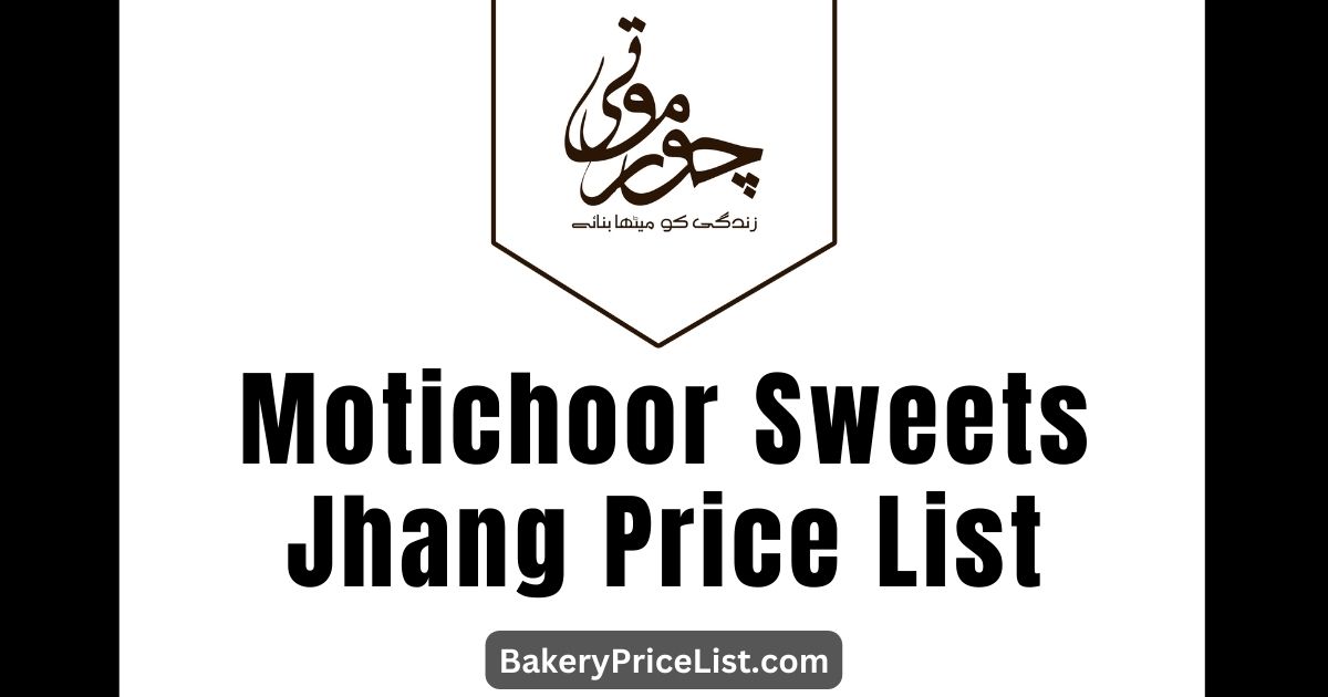 Motichoor Sweets Jhang Price List 2023, Motichoor Sweets Menu with Prices 2023, prices of 1kg sweets in Motichoor Bakers, Motichoor Sweets Jhang Contact Details