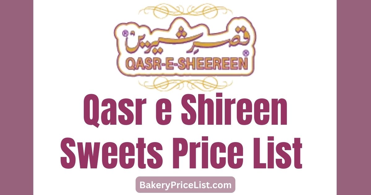 Qasr e Shireen Sweets Price List 2023 in Karachi, Qasr e Shireen Sweets Menu with Rates 2023, 1 Kg sweets at Qasr-e-Shireen, Karachi, Qasr e Shireen Contact Number