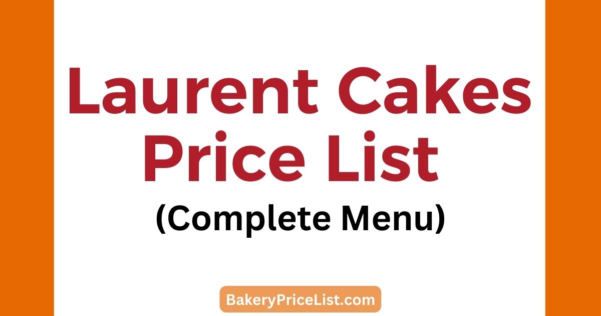 Laurent Cakes Price List 2023 | Laurent Cakes Menu with Prices 2023 | Laurent Cakes Contact Details | Laurent Cakes Timings