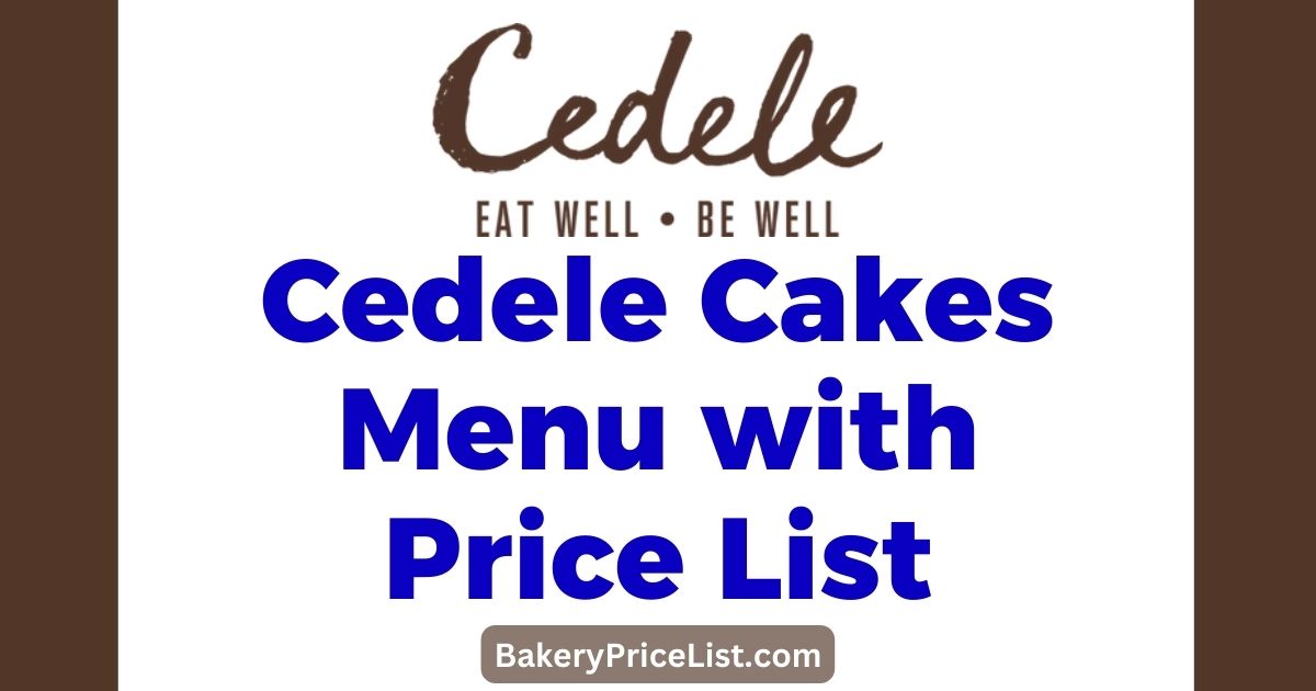 Cedele Cake Price List 2023, Cedele Cake Menu with Price List 2023, Cedele Bakers Contact Details