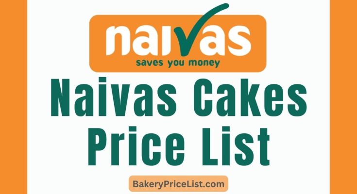 Naivas Cakes Price List 2023 in Kenya, Naivas Birthday Cakes Price List 2023, Naivas Bakery Items Menu with Prices
