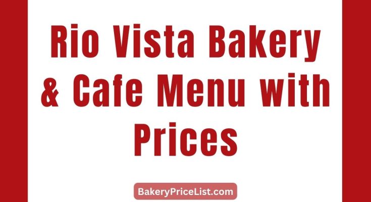 Rio Vista Bakery & Cafe Menu with Prices 2023 in California, USA