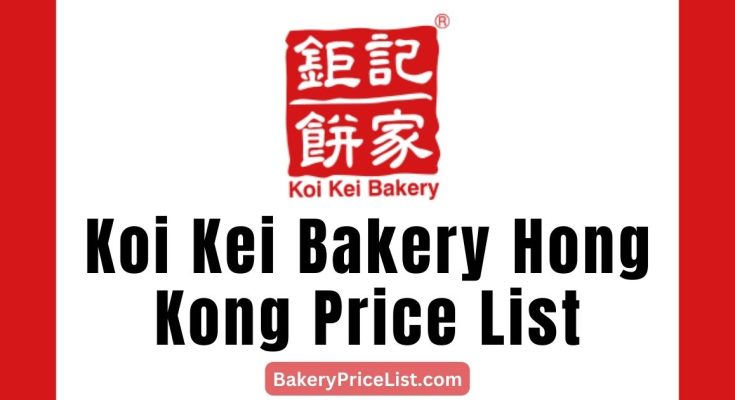 Koi Kei Bakery Hong Kong Price List 2023