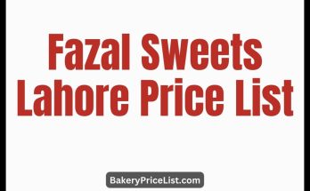 Fazal Sweets Lahore Price List 2023, Fazal Sweets and Bakers Mithai Rates 2023